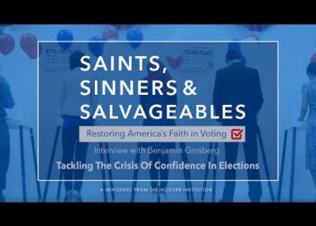 Saints Sinners And Salvageables: Tackling The Crisis Of Confidence In Elections | Hoover Institution