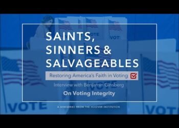 “Saints, Sinners And Salvageables:” Ben Ginsberg On Voting Integrity | Hoover Institution