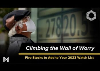 Climbing the Wall of Worry – Five Stocks to Add to Your 2023 Watch List