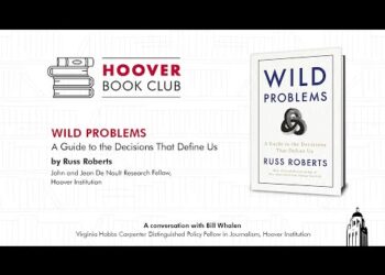 Hoover Book Club: Russ Roberts On Wild Problems: A Guide to the Decisions That Define Us