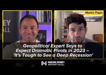 Geopolitical Expert Says to Expect Dramatic Pivots in 2023 – ‘It’s Tough to See a Deep Recession’