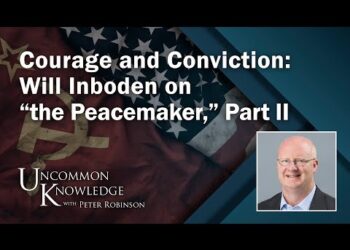Courage and Conviction: Will Inboden on “the Peacemaker,” Part II | Uncommon Knowledge