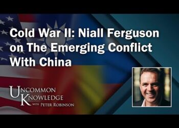 Cold War II: Niall Ferguson on The Emerging Conflict With China | Uncommon Knowledge