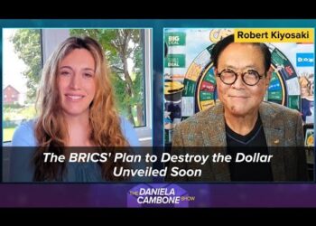The BRICS’ Plan to Destroy the Dollar Unveiled Soon Warns Robert Kiyosaki