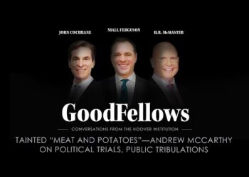 Tainted “Meat and Potatoes”—Andrew McCarthy on Political Trials, Public Tribulations | GoodFellows