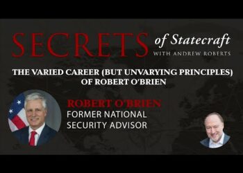 The Varied Career (But Unvarying Principles) Of Robert O’Brien | Andrew Roberts | Hoover Institution