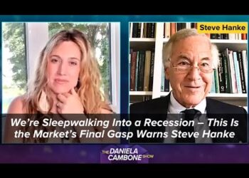 We’re Sleepwalking Into Recession – This Is the Market’s Final Gasp Warns Steve Hanke