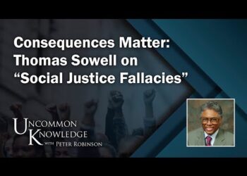 Consequences Matter: Thomas Sowell on “Social Justice Fallacies” | Uncommon Knowledge