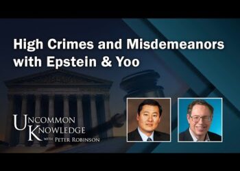 High Crimes and Misdemeanors with Epstein & Yoo | Uncommon Knowledge