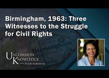 Birmingham, 1963: Three Witnesses to the Struggle for Civil Rights | Uncommon Knowledge