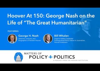 George Nash on the Life of “The Great Humanitarian” | MPP Podcast