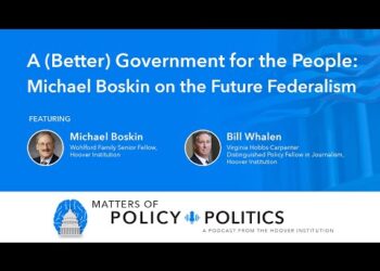 A (Better) Government for the People: Michael Boskin on the Future of Federalism | MPP Podcast