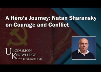 A Hero’s Journey: Natan Sharansky on Courage and Conflict