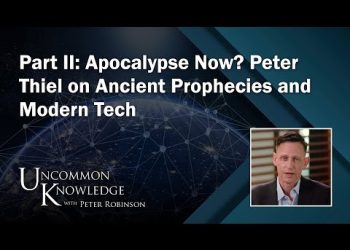 Part II: Apocalypse Now? Peter Thiel on Ancient Prophecies and Modern Tech