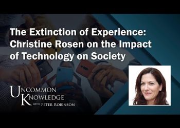 The Extinction of Experience: Christine Rosen on the Impact of Technology on Society