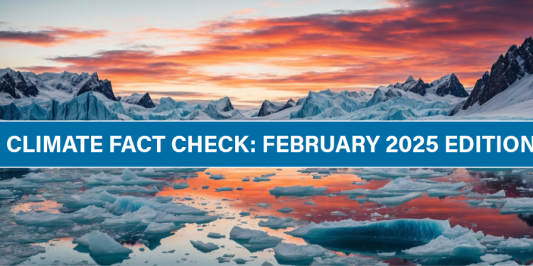 Climate fact check: February 2025 edition