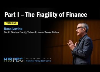 The Fragility of Finance | HISPBC w/ Ross Levine – Pt. 1