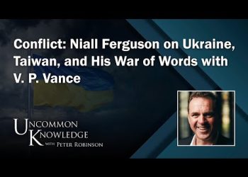 Conflict: Niall Ferguson on Ukraine, Taiwan, and His War of Words with V. P. Vance