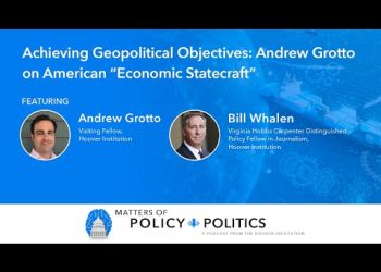 Achieving Geopolitical Objectives: Andrew Grotto on American “Economic Statecraft”