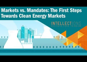Markets vs. Mandates: The First Steps Towards Clean Energy Markets | Intellections