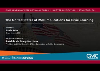 The United States at 250: Implications for Civic Learning | Civic Learning Week | Hoover Institution