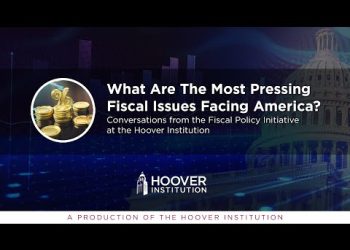 What Are The Most Pressing Fiscal Issues Facing America? | Hoover Fiscal Policy Initiative