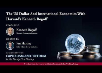 The US Dollar And International Economics With Harvard’s Kenneth Rogoff | Capitalism & Freedom