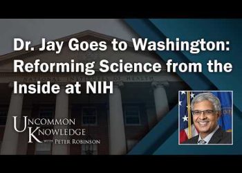 Dr. Jay Goes to Washington: Reforming Science from the Inside at NIH | Uncommon Knowledge