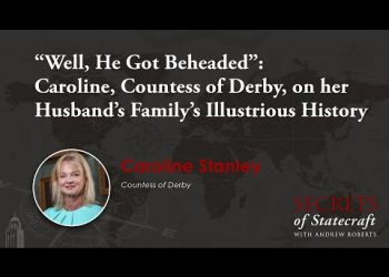 “Well, He Got Beheaded”: Caroline, Countess Of Derby, On Her Husband’s Family’s Illustrious History