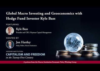 Global Macro Investing And Geoeconomics With Hedge Fund Investor Kyle Bass | Hoover Institution