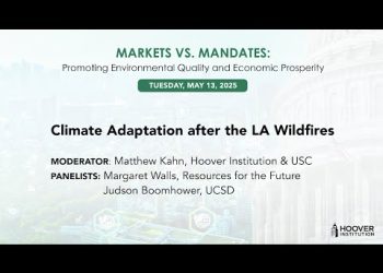 Climate Adaptation After The Los Angeles Wildfires | Markets Vs. Mandates | Hoover Institution