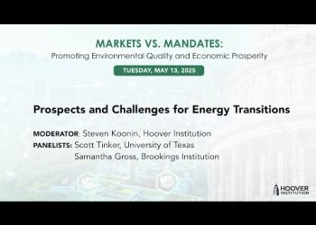 Prospects and Challenges for Energy Transitions | Markets Vs. Mandates | Hoover Institution