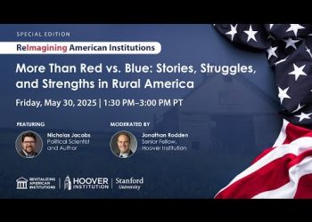 More Than Red Vs. Blue: Stories, Struggles And Strengths In Rural America | RAI | Hoover Institution