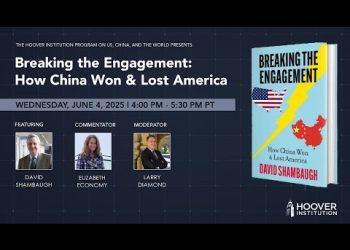 Breaking The Engagement: How China Won And Lost America | Hoover Institution