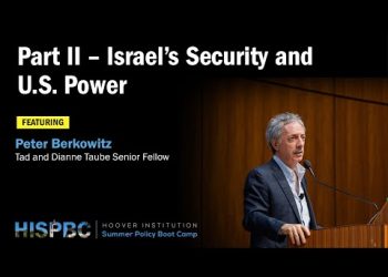 Israel’s Security and U.S. Power | HISPBC With Peter Berkowitz – Part 2