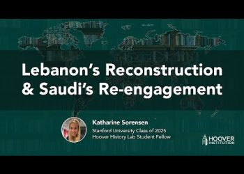 Lebanon’s Reconstruction & Saudi’s Re-engagement | Hoover History Lab | Katharine Sorensen