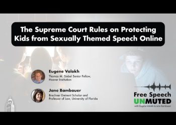 The Supreme Court Rules on Protecting Kids from Sexually Themed Speech Online | Hoover Institution