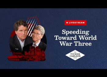 Tucker Carlson LIVE: Speeding Towards World War Three